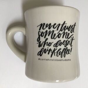 Never Trust Someone Who Doesn’t Drink Coffee Mug Restaurant M Ware Heavy Duty
